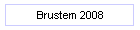 Brustem 2008